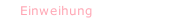 Einweihung