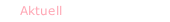 Aktuell